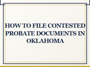 How to File Contested Probate Documents in Oklahoma
