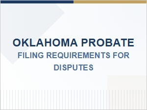 Oklahoma Probate Dispute Filing Requirements