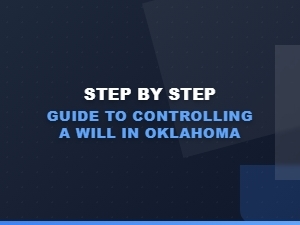 Step by Step Guide to Contesting a Will in Oklahoma