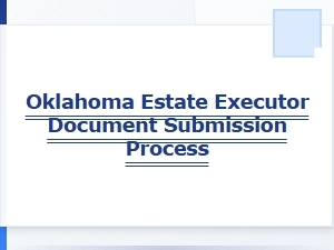Oklahoma Estate Executor Document Submission Process