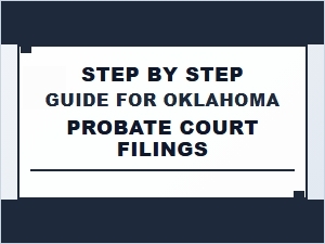 Step by Step Guide for Oklahoma Probate Court Filings