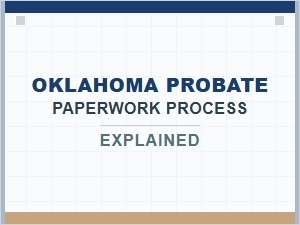 Oklahoma Probate Paperwork Process Explained