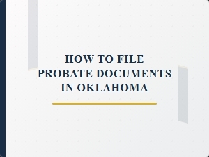 How to File Probate Documents in Oklahoma