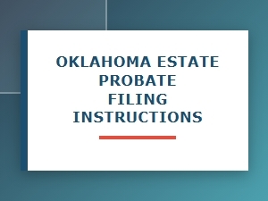 Oklahoma Estate Probate Filing Instructions for Will Validation