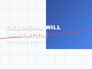 Oklahoma Will Validation Process Steps